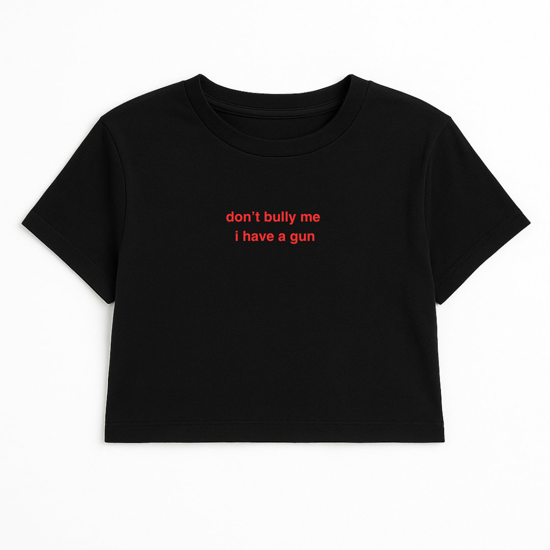 DON'T BULLY ME I HAVE A G*N CROP TEE RED