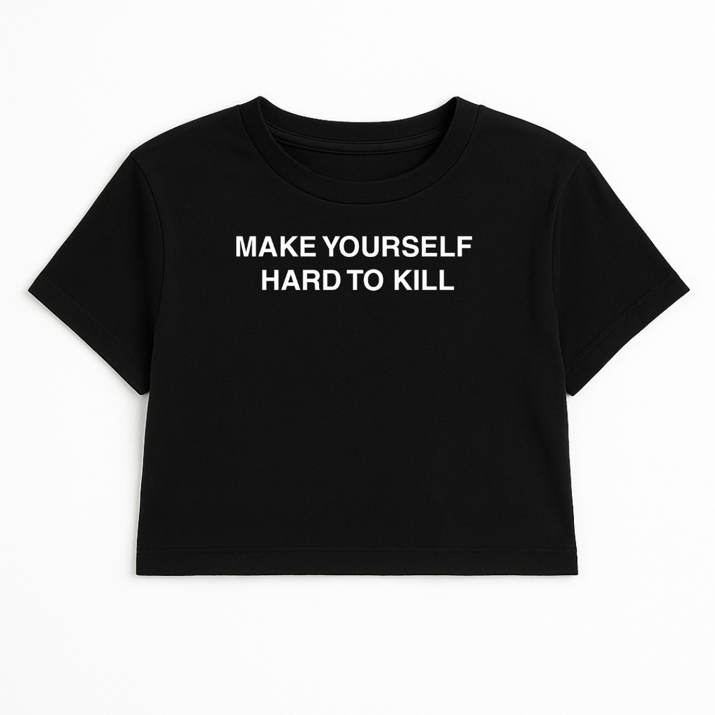 MAKE YOURSELF HARD TO KILL CROP TEE (MONOCHROME)