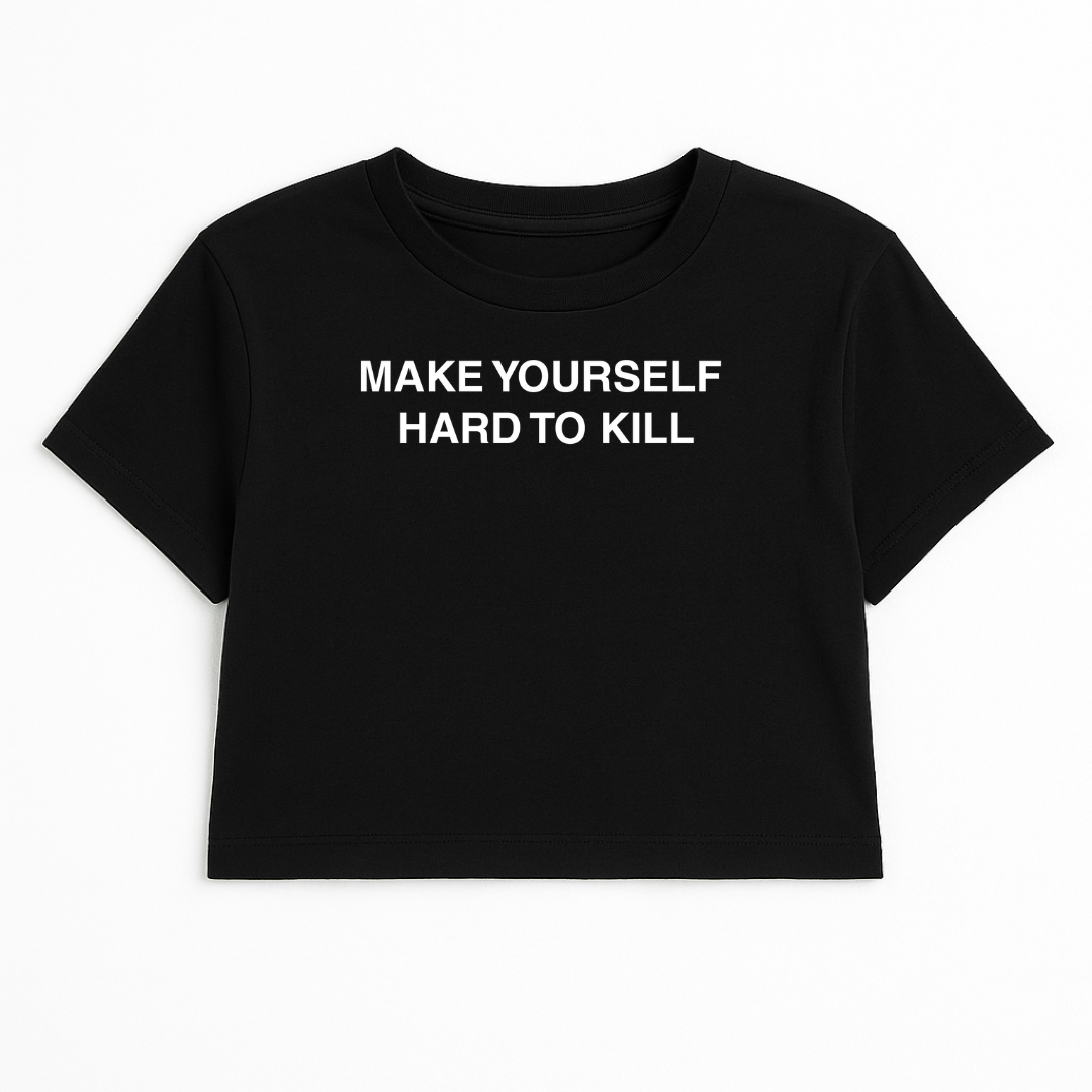 MAKE YOURSELF HARD TO KILL CROP TEE (MONOCHROME)