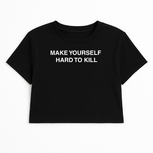 MAKE YOURSELF HARD TO KILL CROP TEE (MONOCHROME)