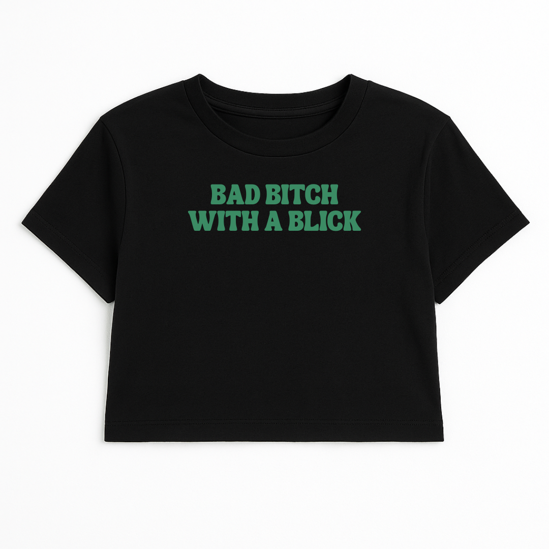 BAD B*TCH WITH A BLICK CROP TEE (GREEN FONT)