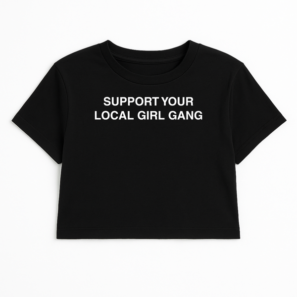 SUPPORT YOUR LOCAL GIRL GANG CROP TEE (MONOCHROME)