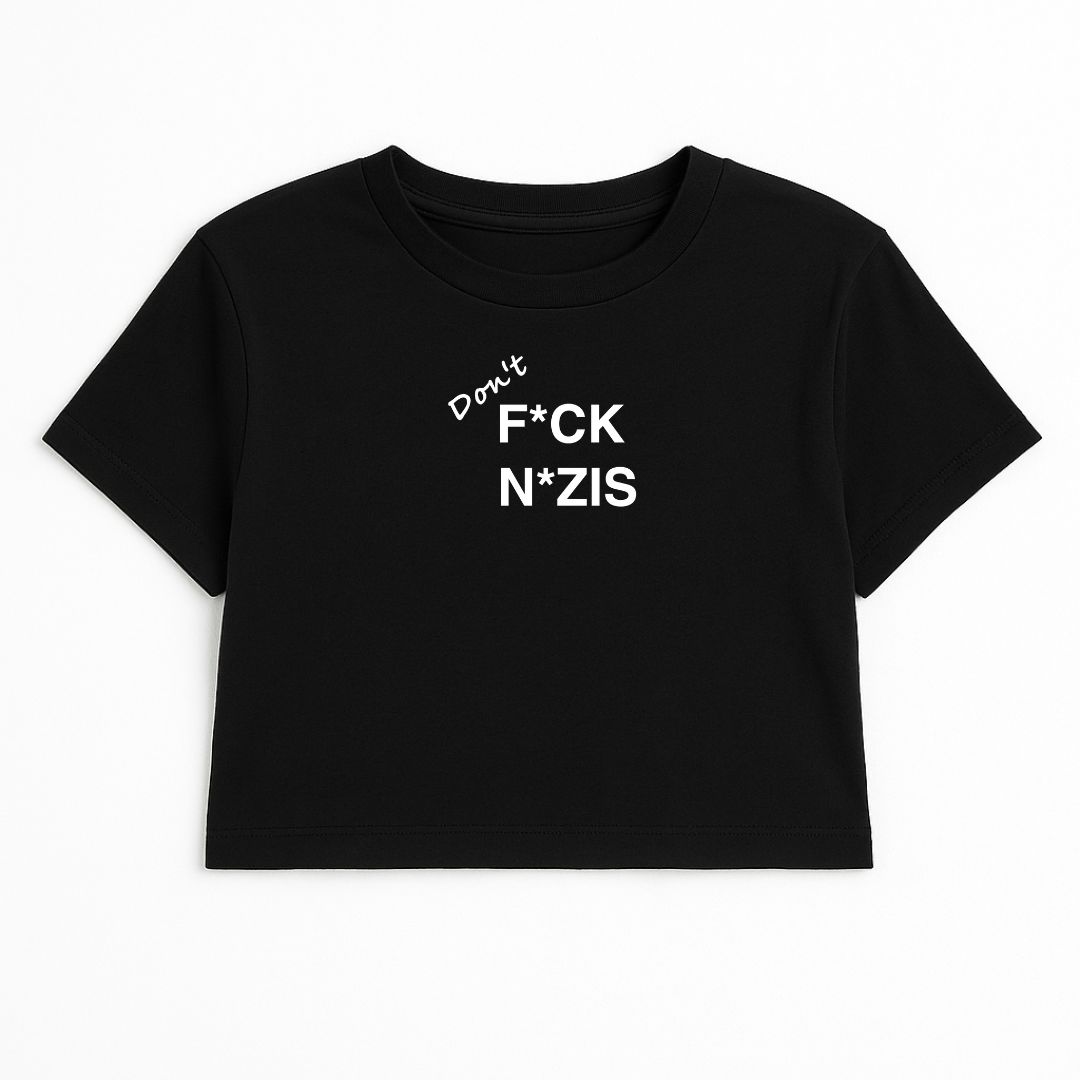 DON'T F*CK N*ZIS CROP TEE (MONOCHROME)