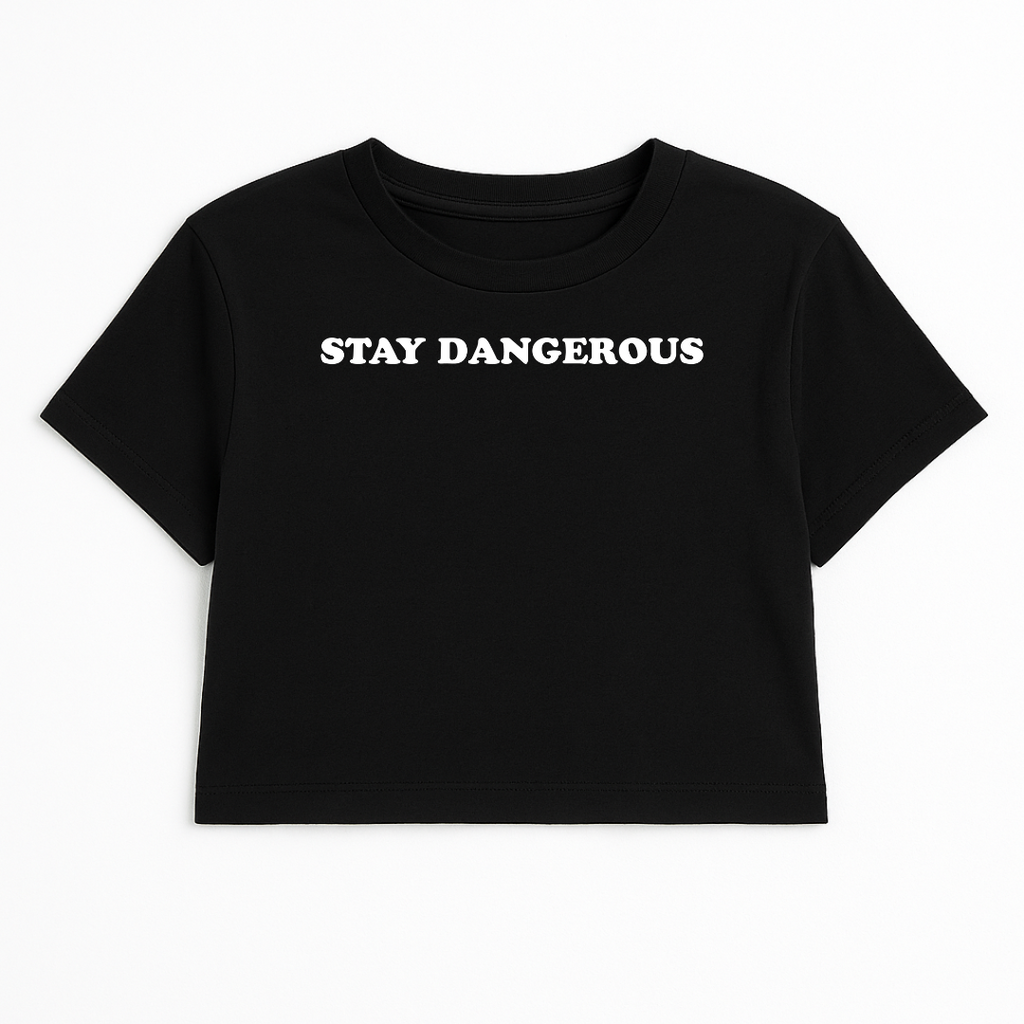 STAY DANGEROUS CROP TEE (MONOCHROME)