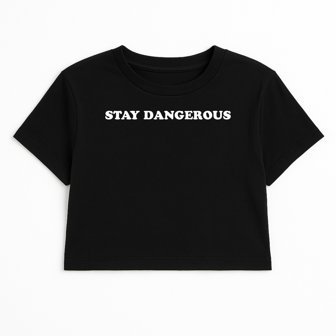 STAY DANGEROUS CROP TEE (MONOCHROME)