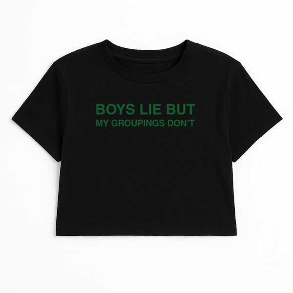 BOYS LIE BUT MY GROUPINGS DON'T CROP TEE (GREEN FONT)