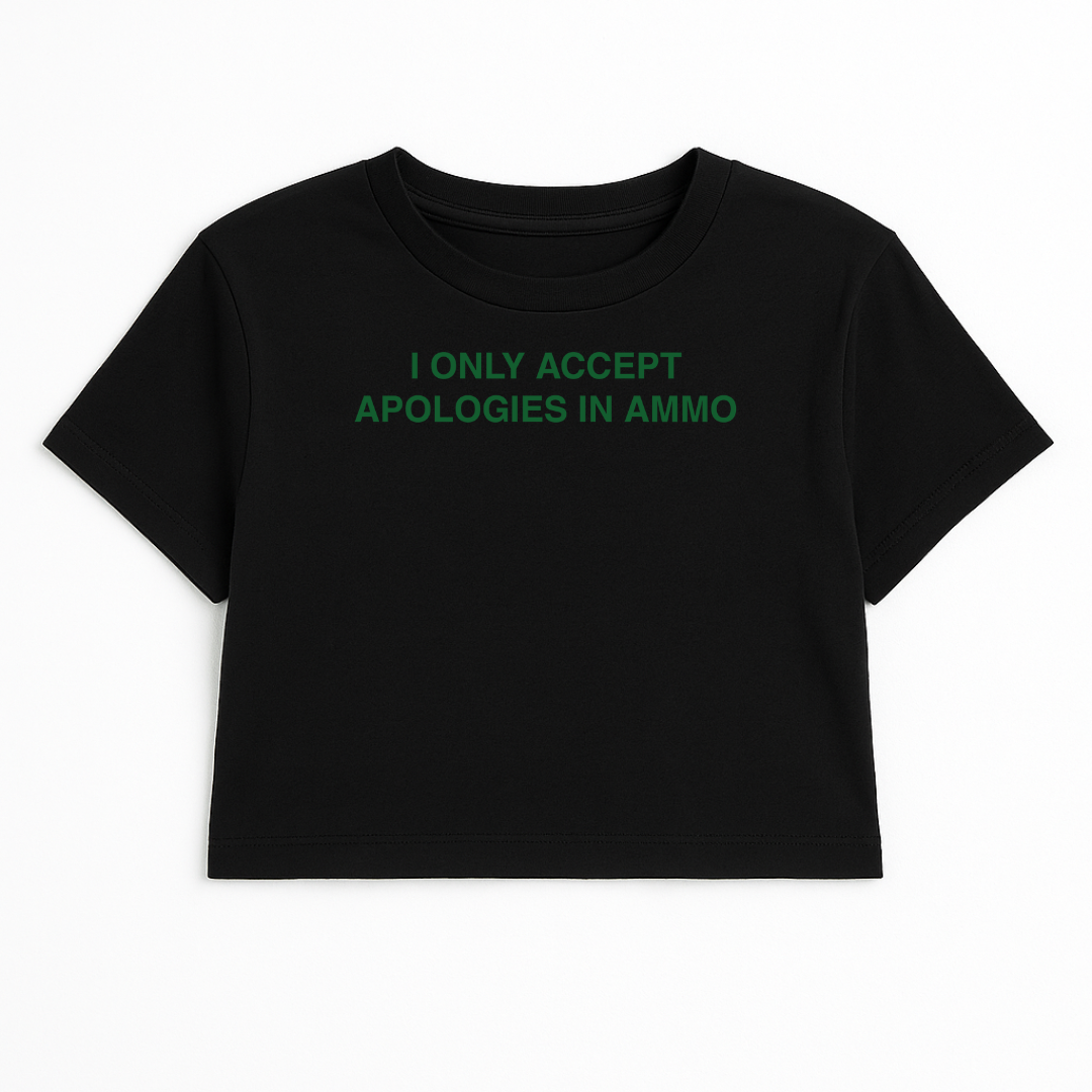I ONLY ACCEPT APOLOGIES IN AMMO CROP TEE (GREEN FONT)