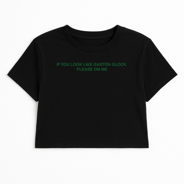 IF YOU LOOK LIKE GASTON GLOCK PLEASE DM ME CROP TEE (GREEN FONT)