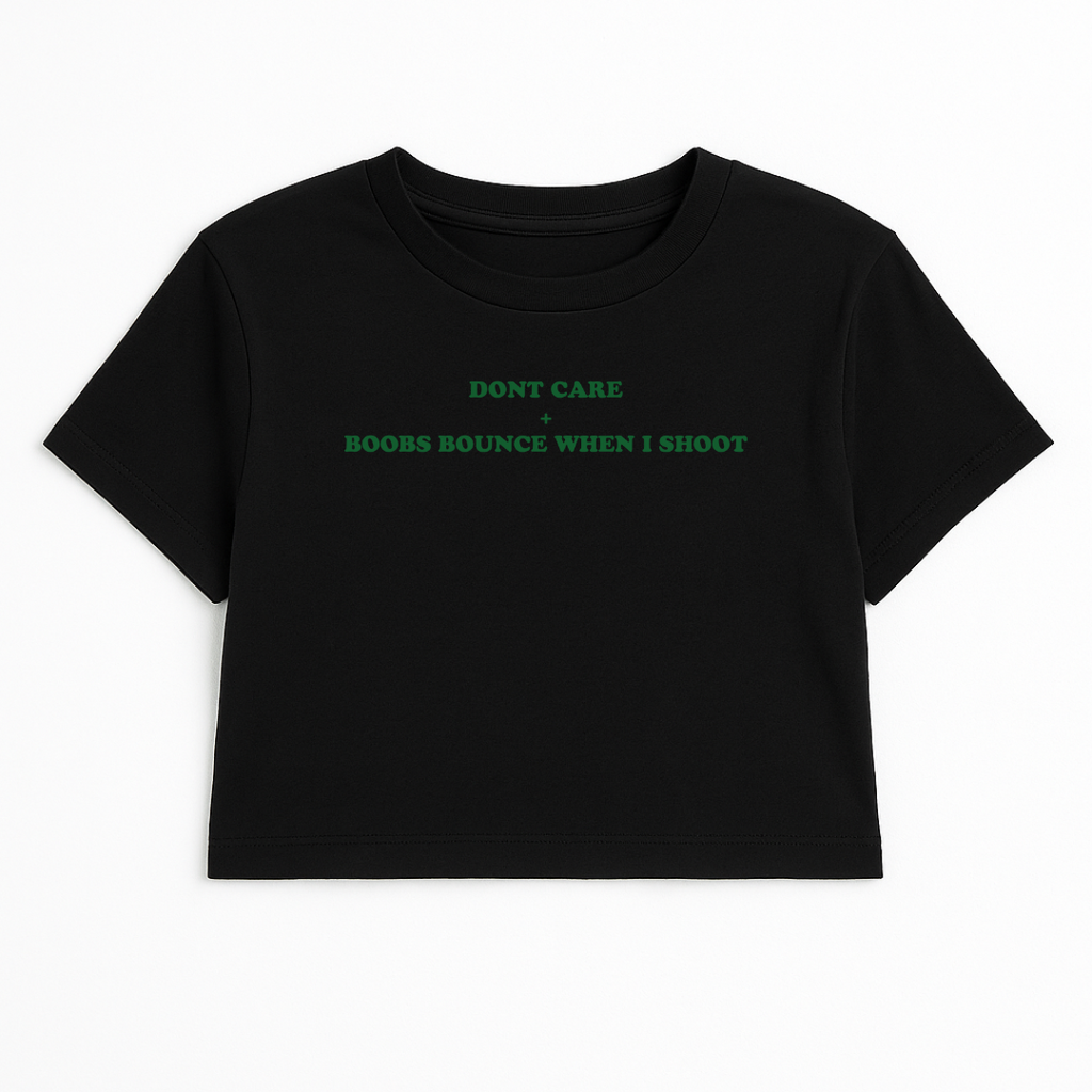 DON'T CARE + BOOBS BOUNCE WHEN I SHOOT CROP TEE (GREEN FONT)