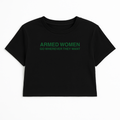 ARMED WOMEN GO WHEREVER THEY WANT CROP TEE (GREEN FONT)