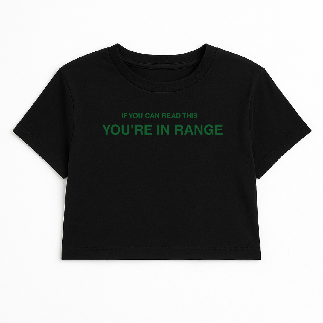IF YOU CAN READ THIS YOU'RE IN RANGE CROP TEE (GREEN FONT)