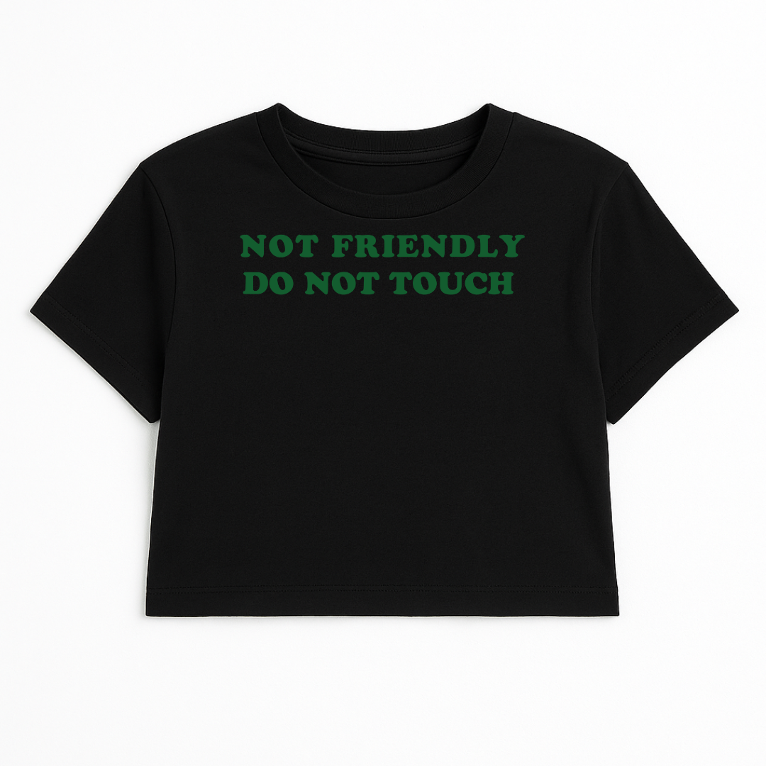 NOT FRIENDLY DO NOT TOUCH CROP TEE (GREEN FONT)