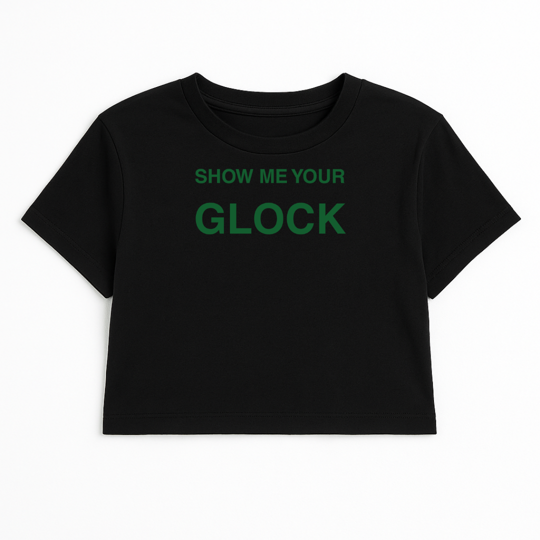 SHOW ME YOUR GLOCK CROP TEE (GREEN FONT)