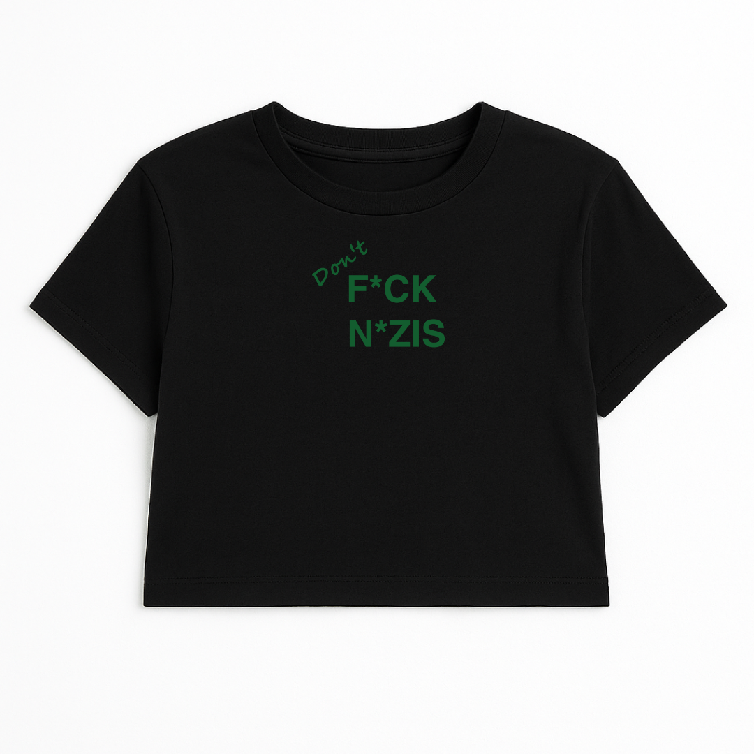 DON'T F*CK N*ZIS CROP TEE (GREEN FONT)