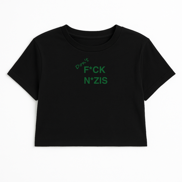 DON'T F*CK N*ZIS CROP TEE (GREEN FONT)