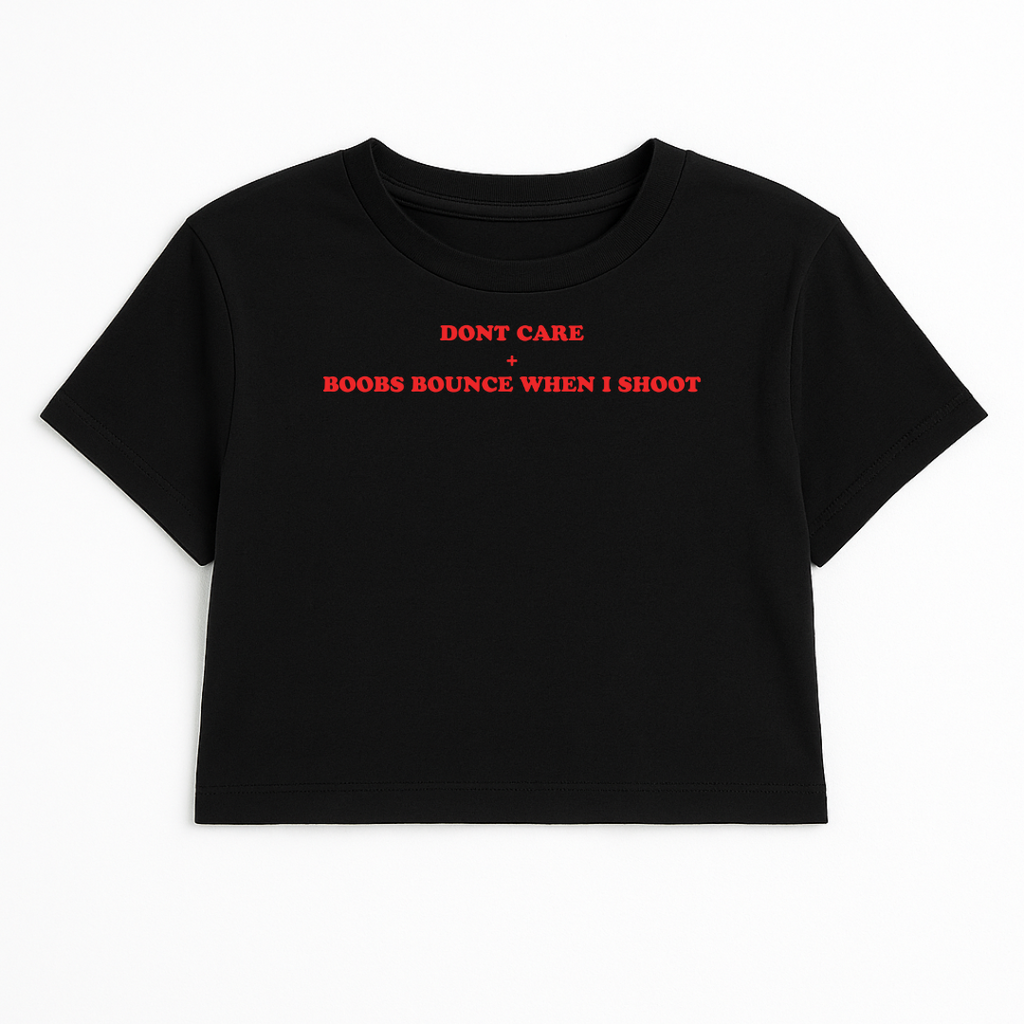 DON'T CARE + BOOBS BOUNCE WHEN I SHOOT CROP TEE (RED FONT)