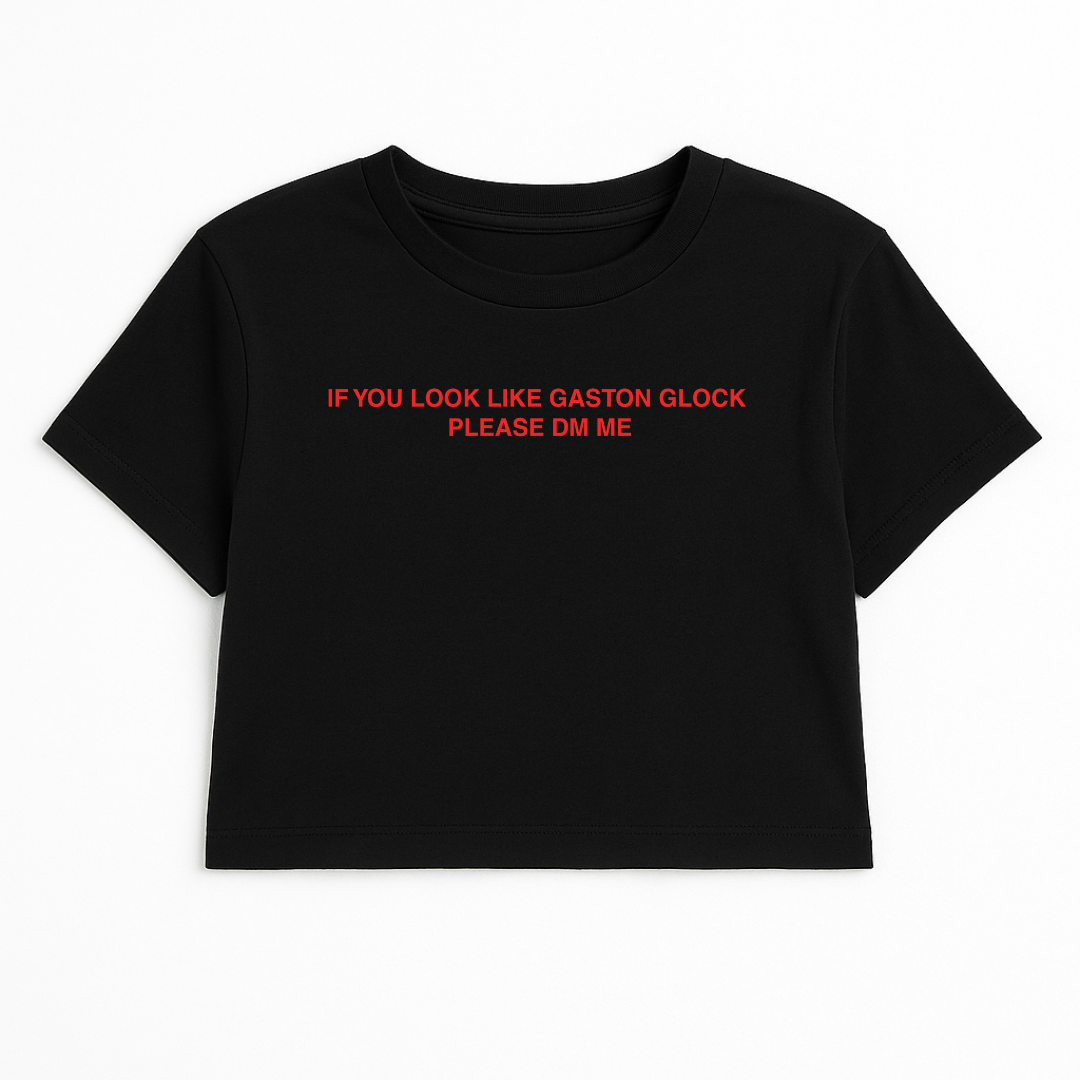 IF YOU LOOK LIKE GASTON GLOCK PLEASE DM ME CROP TEE (RED FONT)