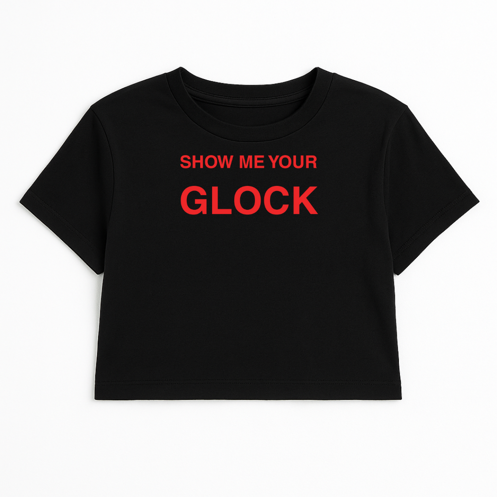 SHOW ME YOUR GLOCK CROP TEE (RED FONT)