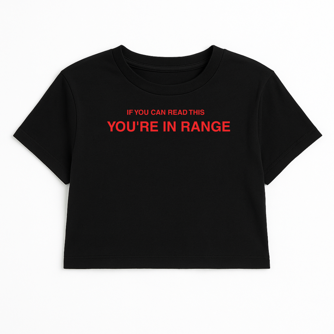 IF YOU CAN READ THIS YOU'RE IN RANGE CROP TEE (RED FONT)