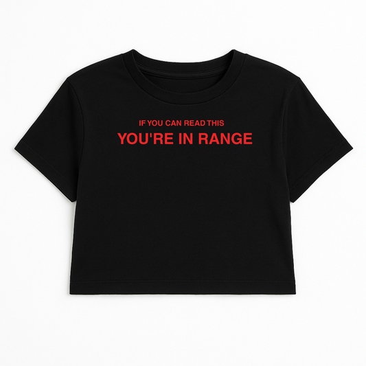 IF YOU CAN READ THIS YOU'RE IN RANGE CROP TEE (RED FONT)