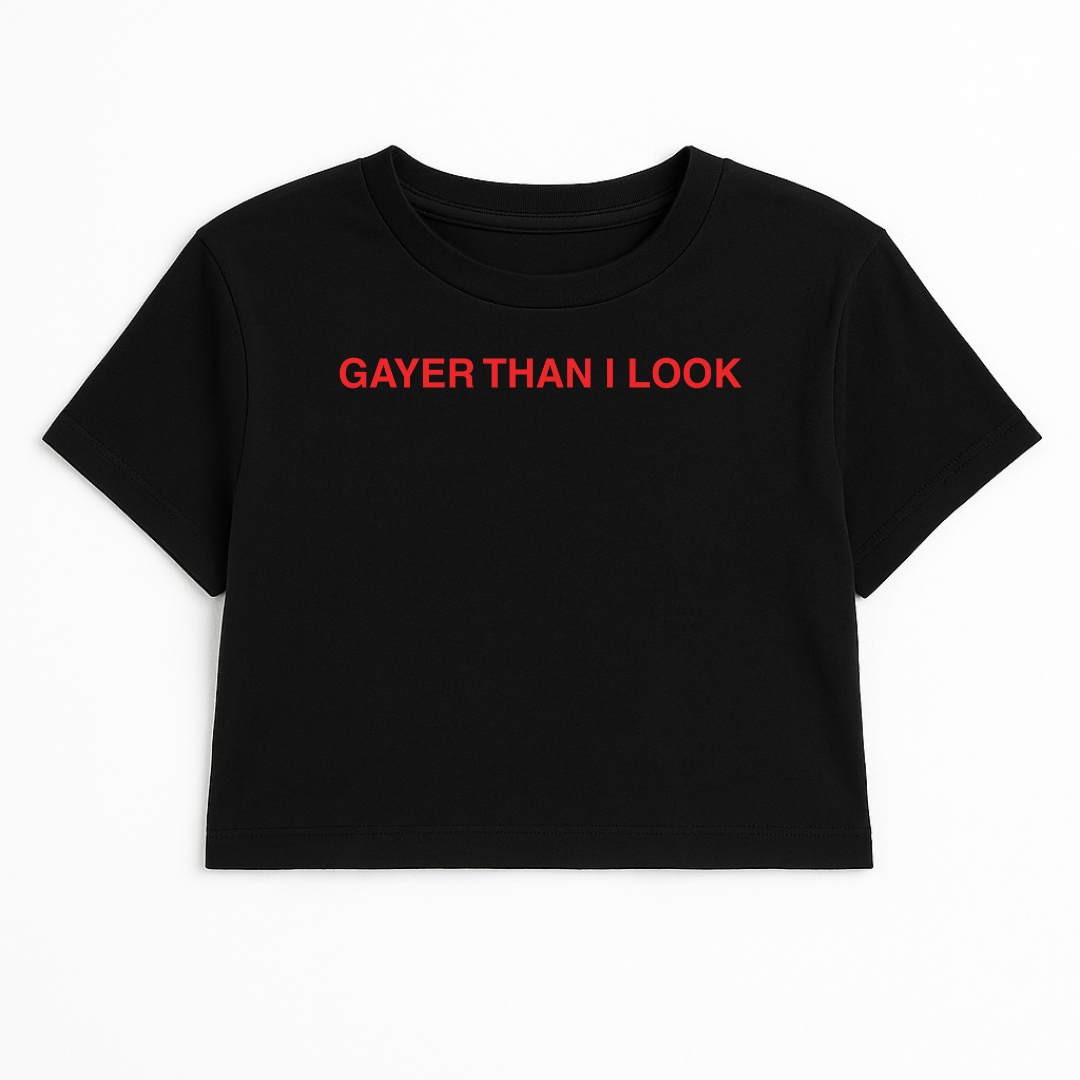 GAYER THAN.I LOOK CROP TEE (RED FONT)