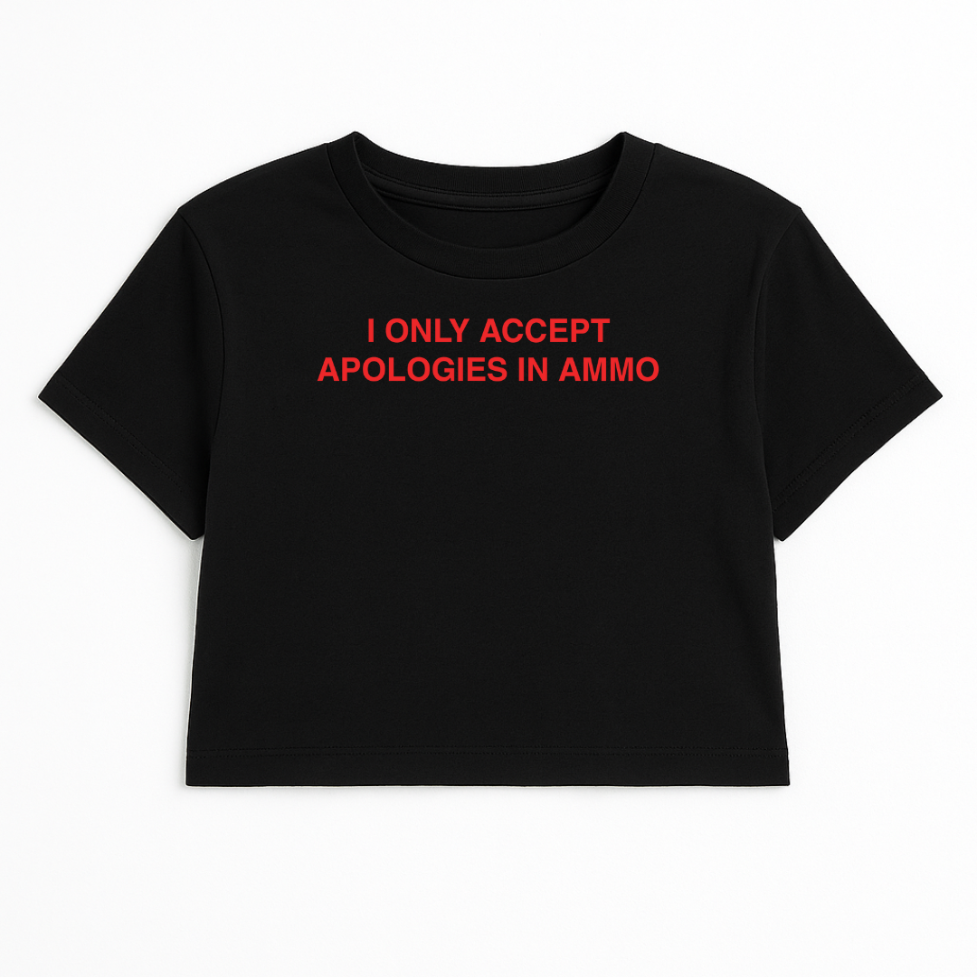 I ONLY ACCEPT APOLOGIES IN AMMO CROP TEE (RED FONT)