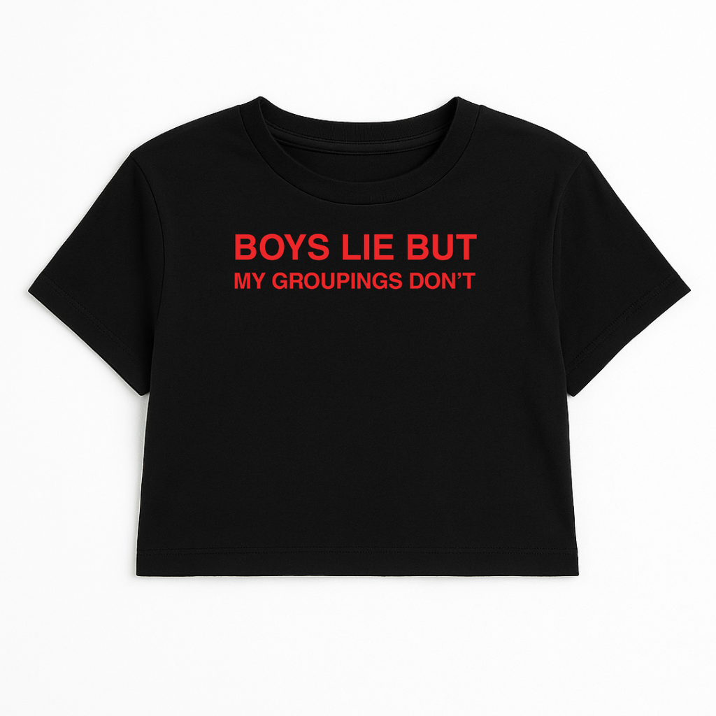 BOYS LIE BUT MY GROUPINGS DON'T CROP TEE (RED FONT)