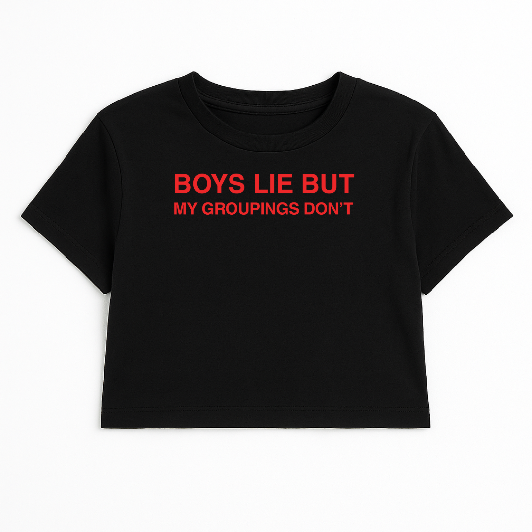 BOYS LIE BUT MY GROUPINGS DON'T CROP TEE (RED FONT)