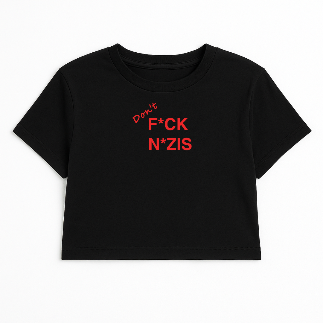 DON'T F*CK N*ZIS CROP TEE (RED FONT)