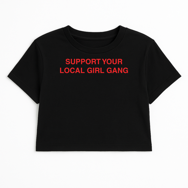SUPPORT YOUR LOCAL GIRL GANG CROP TEE (RED FONT)