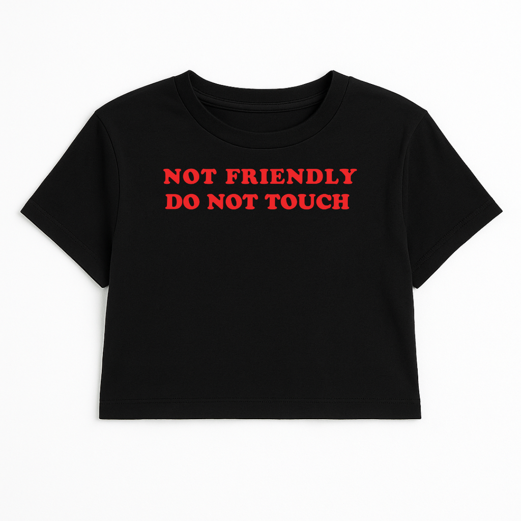 NOT FRIENDLY DO NOT TOUCH CROP TEE (RED FONT)