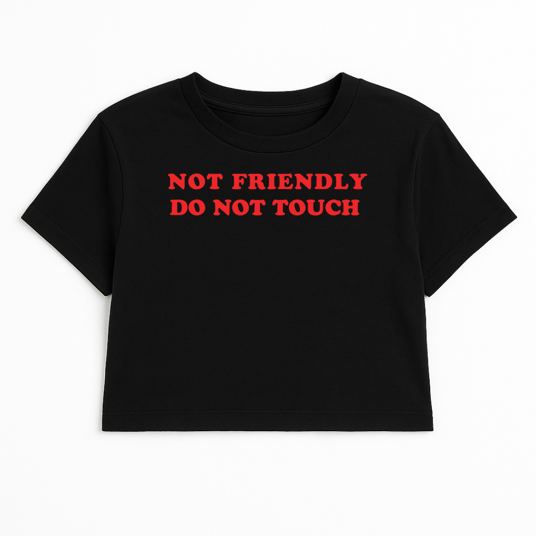 NOT FRIENDLY DO NOT TOUCH CROP TEE (RED FONT)
