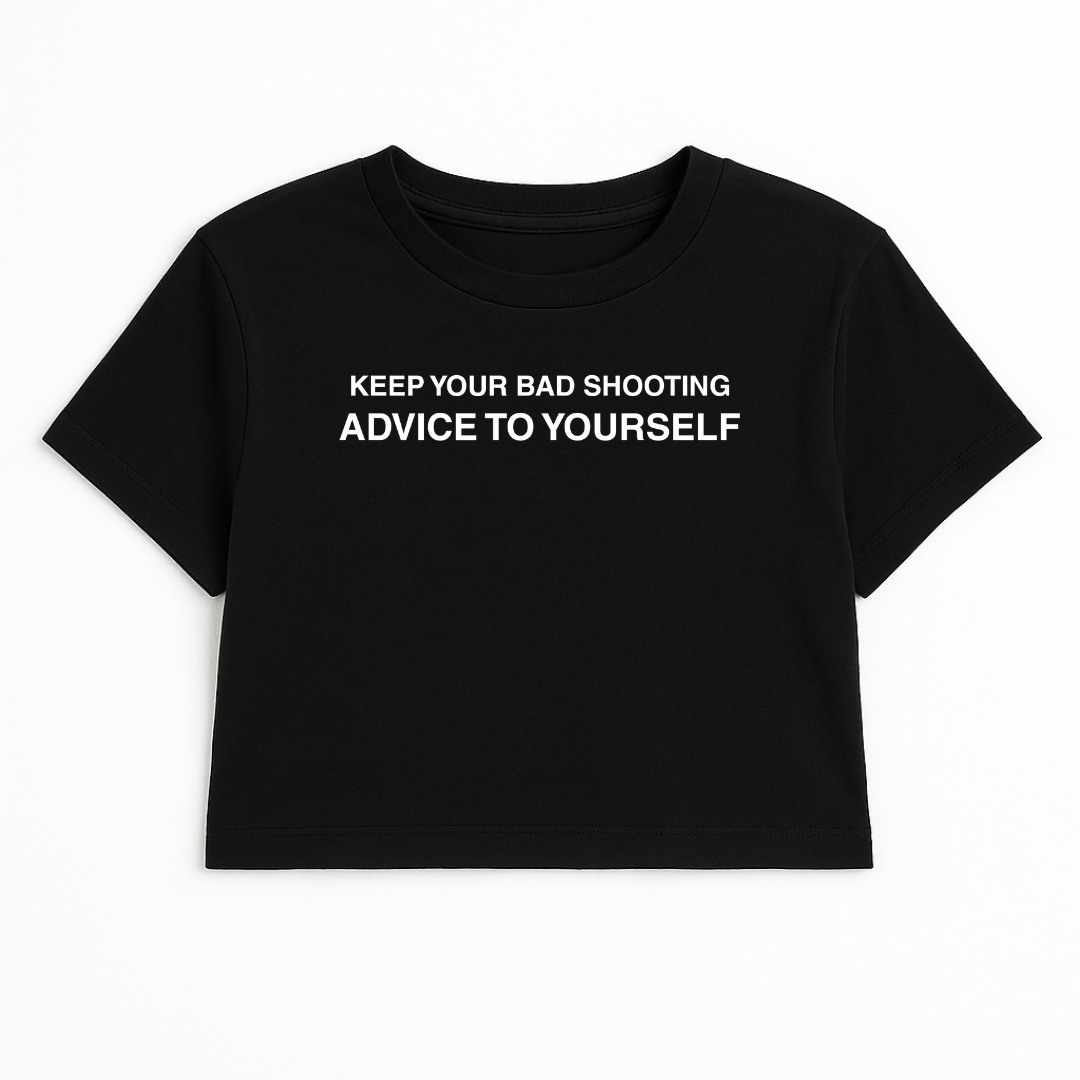 KEEP YOUR BAD SHOOTING ADVICE TO YOURSELF CROP TEE (MONOCHROME)