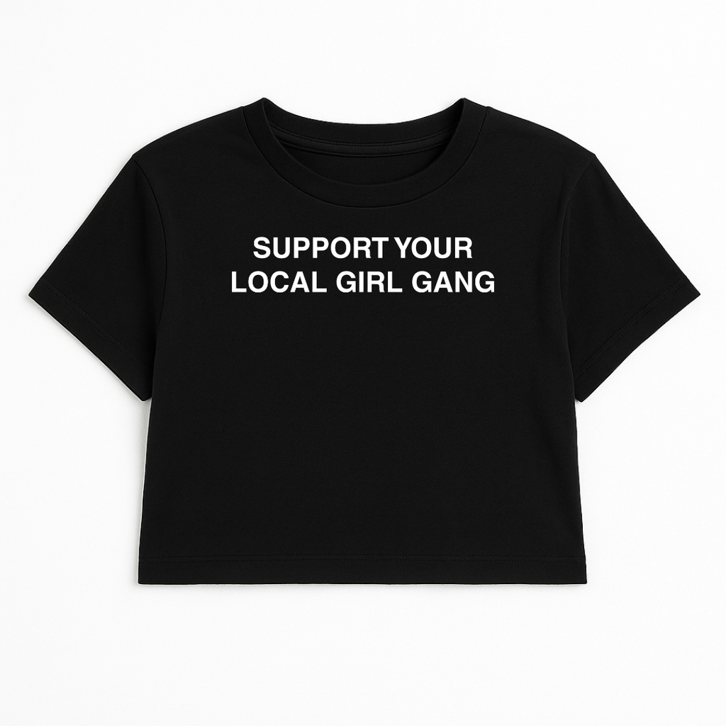 SUPPORT YOUR LOCAL GIRL GANG CROP TEE (MONOCHROME)
