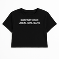 SUPPORT YOUR LOCAL GIRL GANG CROP TEE (MONOCHROME)