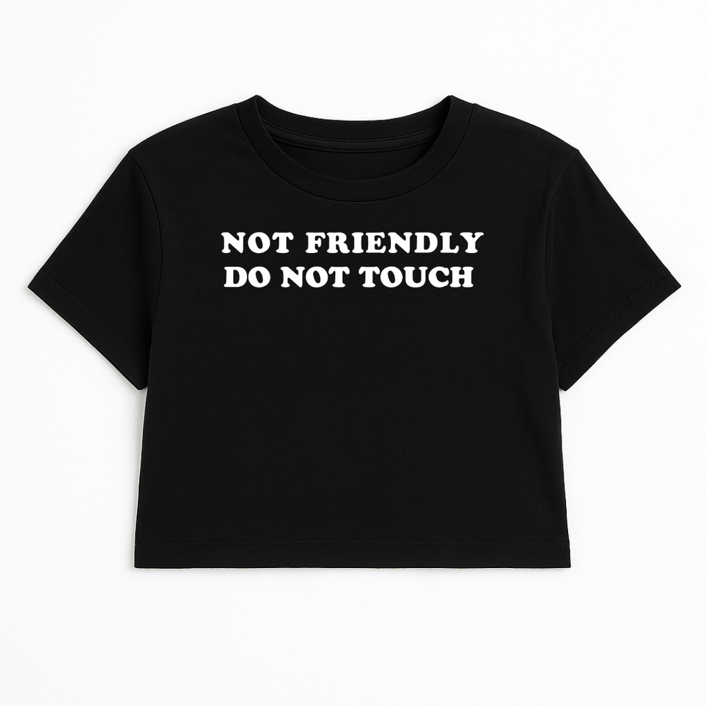 NOT FRIENDLY DO NOT TOUCH CROP TEE (MONOCHROME)
