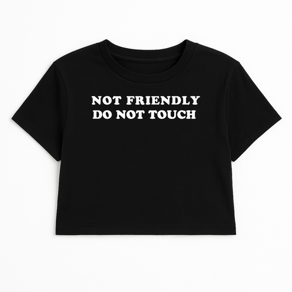 NOT FRIENDLY DO NOT TOUCH CROP TEE (MONOCHROME)