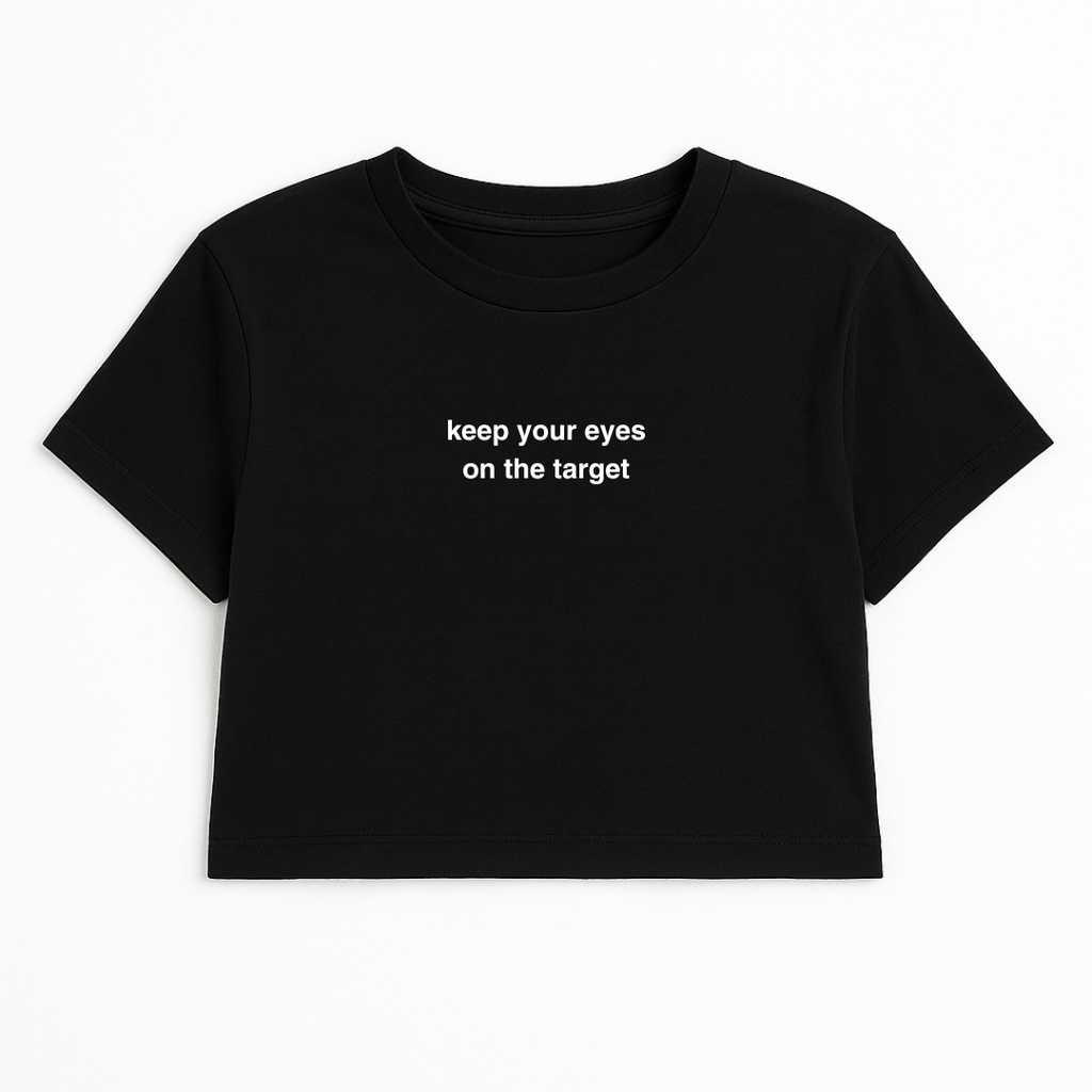 KEEP YOUR EYES ON THE TARGET CROP TEE