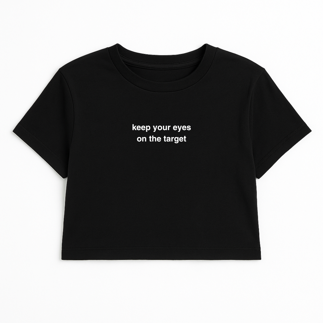 KEEP YOUR EYES ON THE TARGET CROP TEE