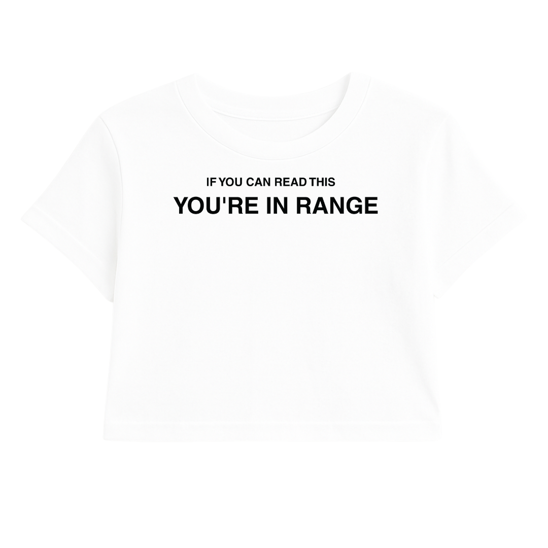 IF YOU CAN READ THIS YOU'RE IN RANGE CROP TEE (MONOCHROME)