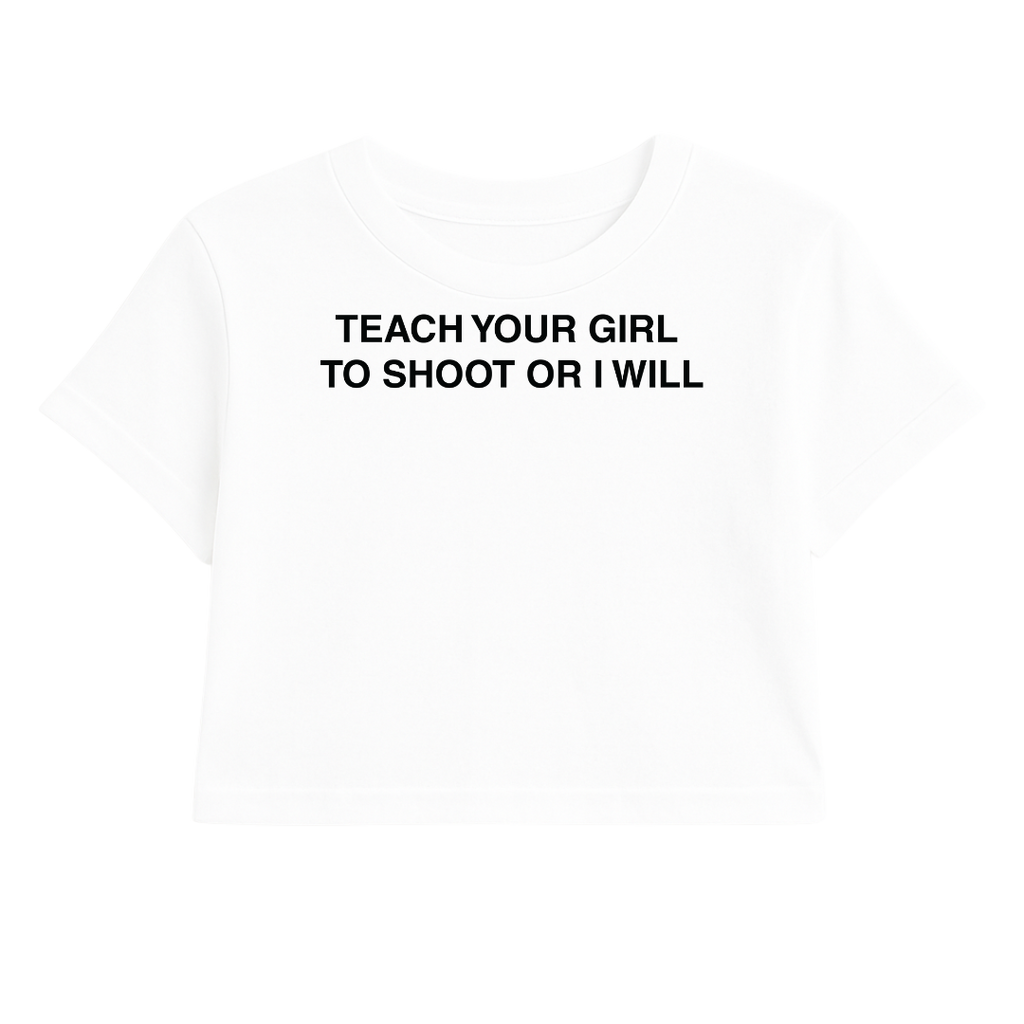 TEACH YOUR GIRL TO SHOOT OR I WILL CROP TEE (MONOCHROME)