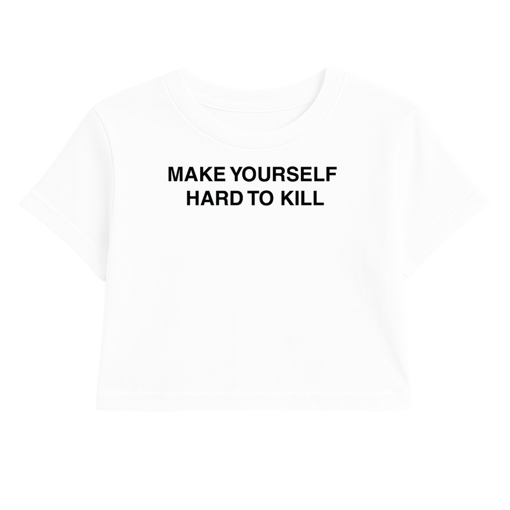 MAKE YOURSELF HARD TO KILL CROP TEE (MONOCHROME)