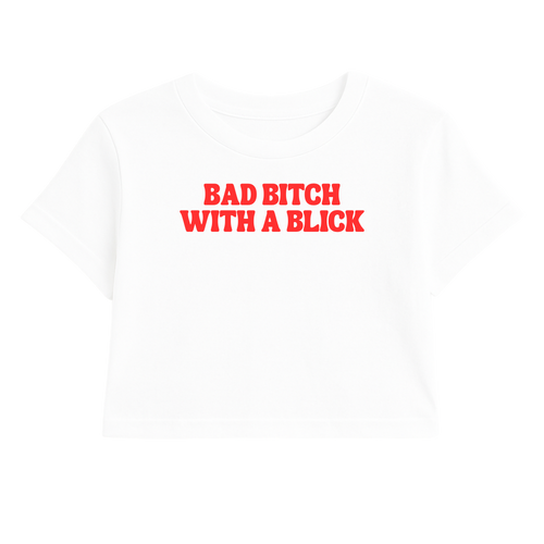 BAD B*TCH WITH A BLICK CROP TEE (RED FONT)