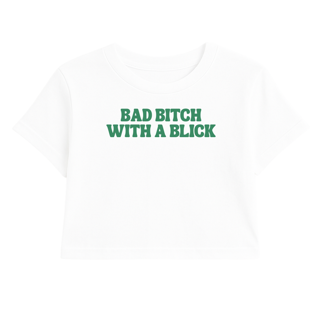 BAD B*TCH WITH A BLICK CROP TEE (GREEN FONT)