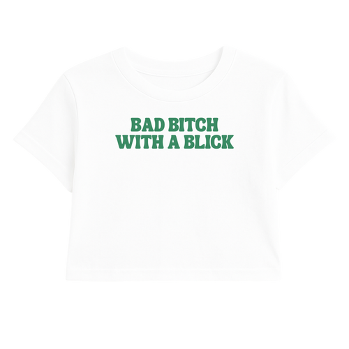 BAD B*TCH WITH A BLICK CROP TEE (GREEN FONT)