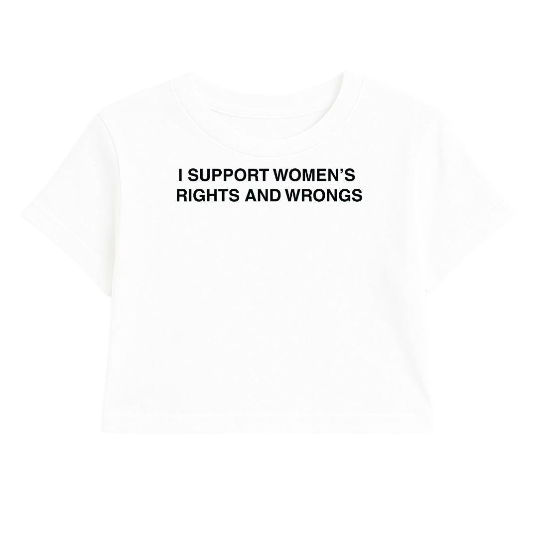 I SUPPORT WOMEN'S RIGHTS AND WRONGS CROP TEE (MONOCHROME)
