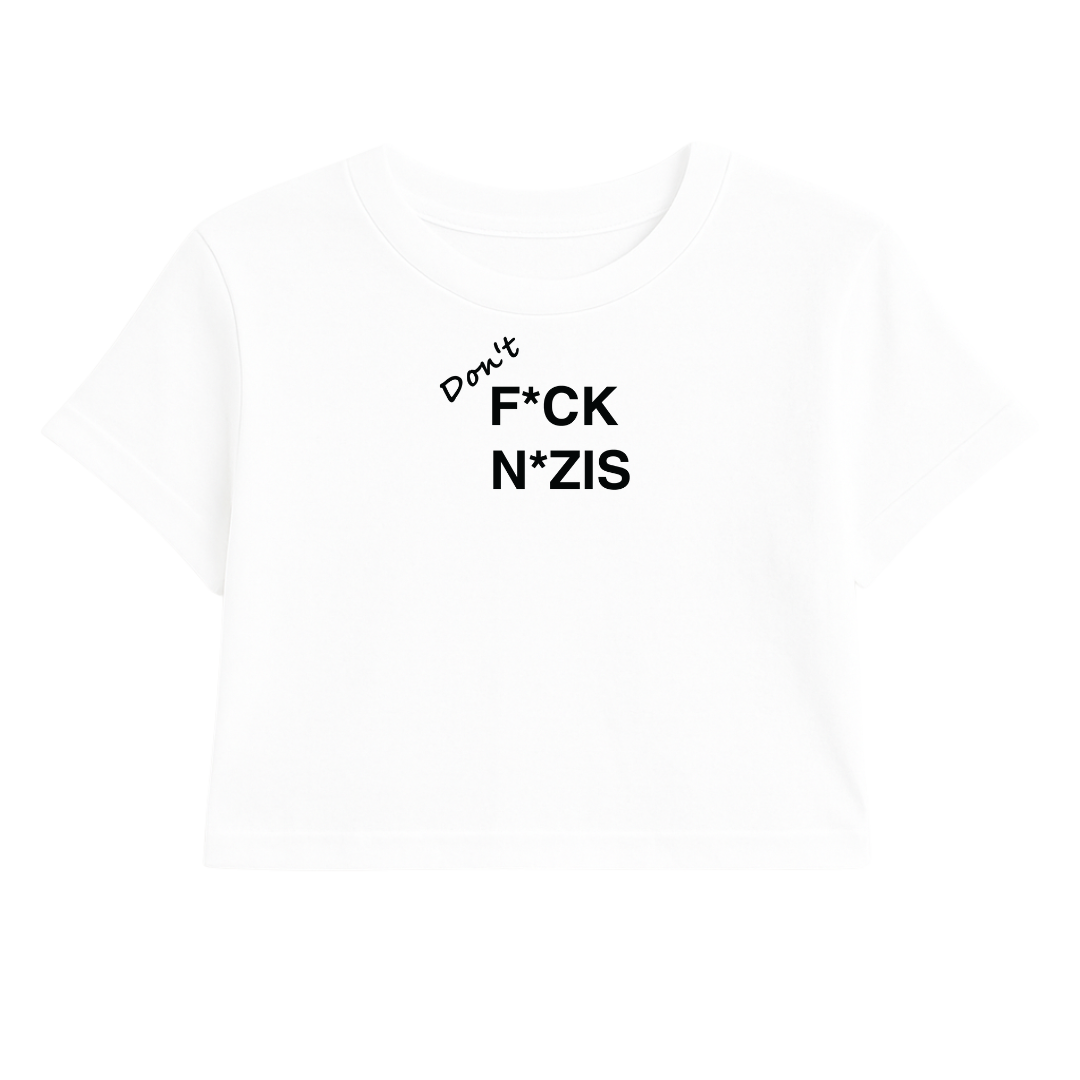 DON'T F*CK N*ZIS CROP TEE (MONOCHROME)