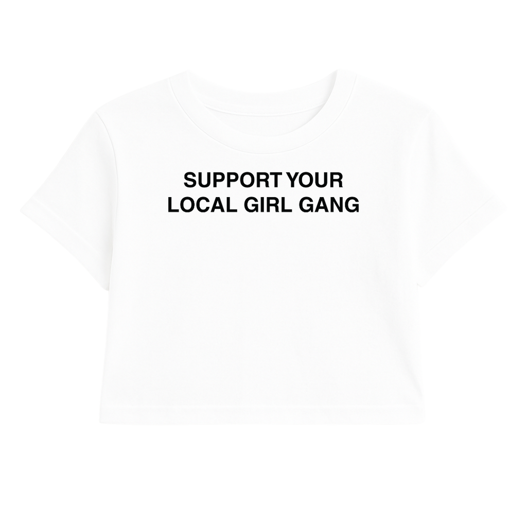 SUPPORT YOUR LOCAL GIRL GANG CROP TEE (MONOCHROME)