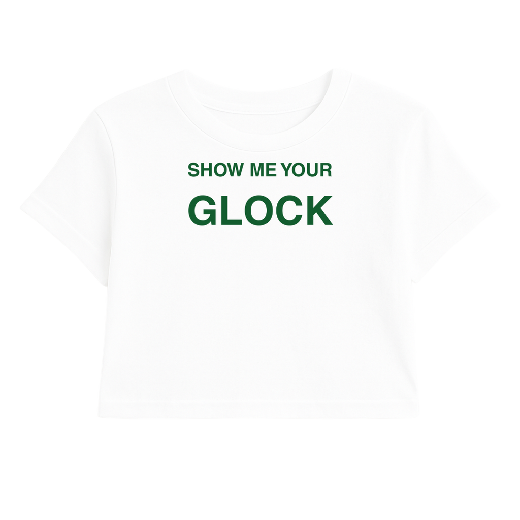 SHOW ME YOUR GLOCK CROP TEE (GREEN FONT)