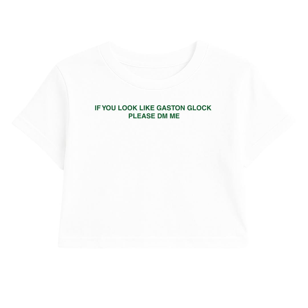 IF YOU LOOK LIKE GASTON GLOCK PLEASE DM ME CROP TEE (GREEN FONT)